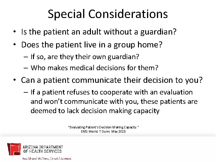 Special Considerations • Is the patient an adult without a guardian? • Does the