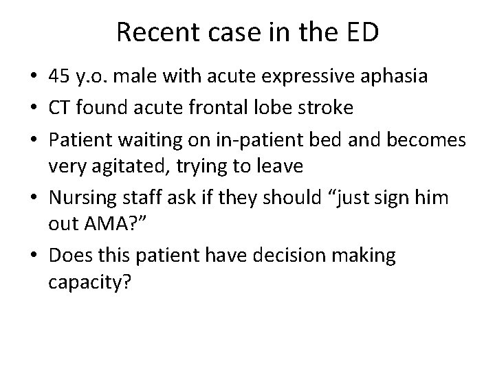 Recent case in the ED • 45 y. o. male with acute expressive aphasia