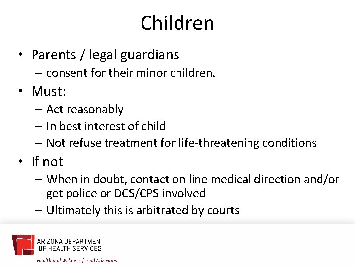 Children • Parents / legal guardians – consent for their minor children. • Must: