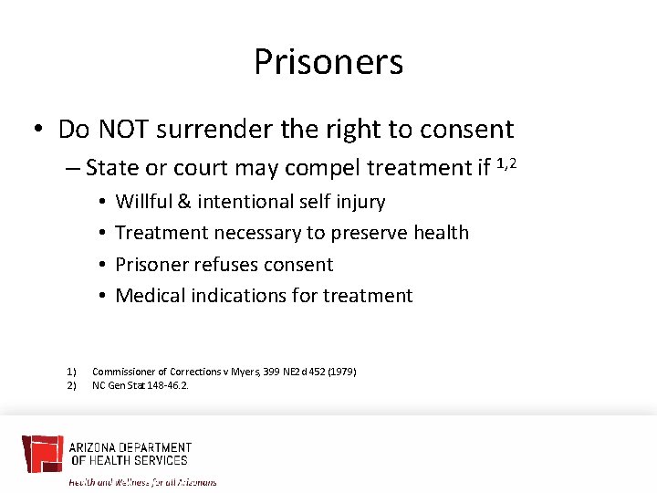 Prisoners • Do NOT surrender the right to consent – State or court may