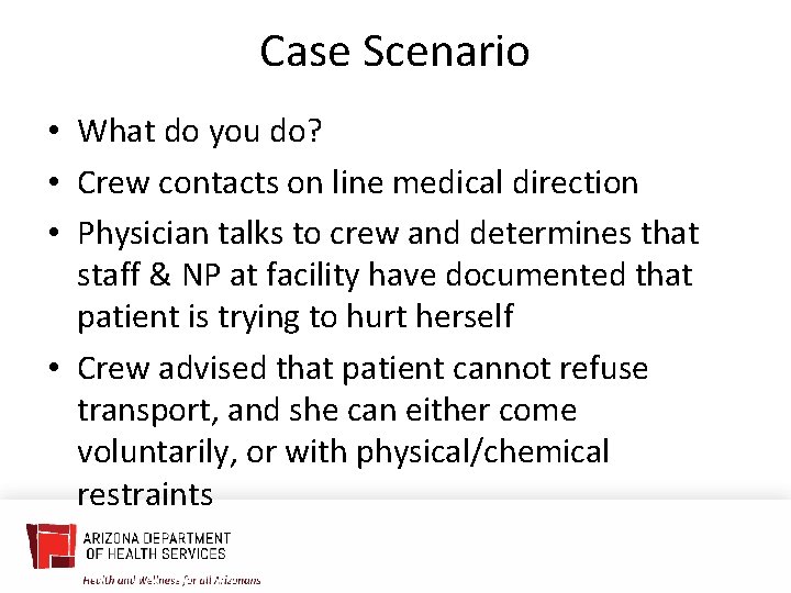 Case Scenario • What do you do? • Crew contacts on line medical direction