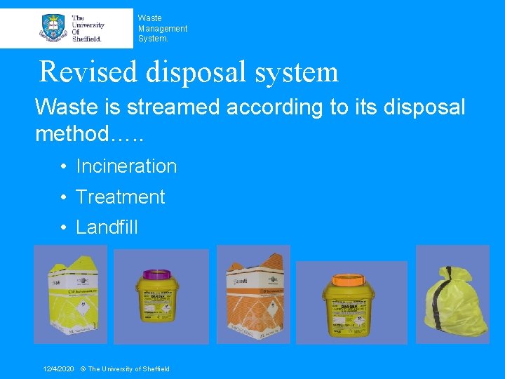 Waste Management System. Revised disposal system Waste is streamed according to its disposal method….