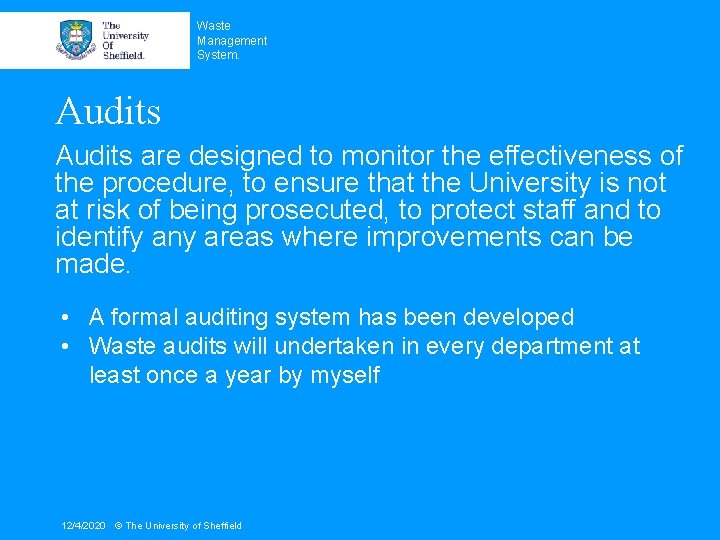 Waste Management System. Audits are designed to monitor the effectiveness of the procedure, to
