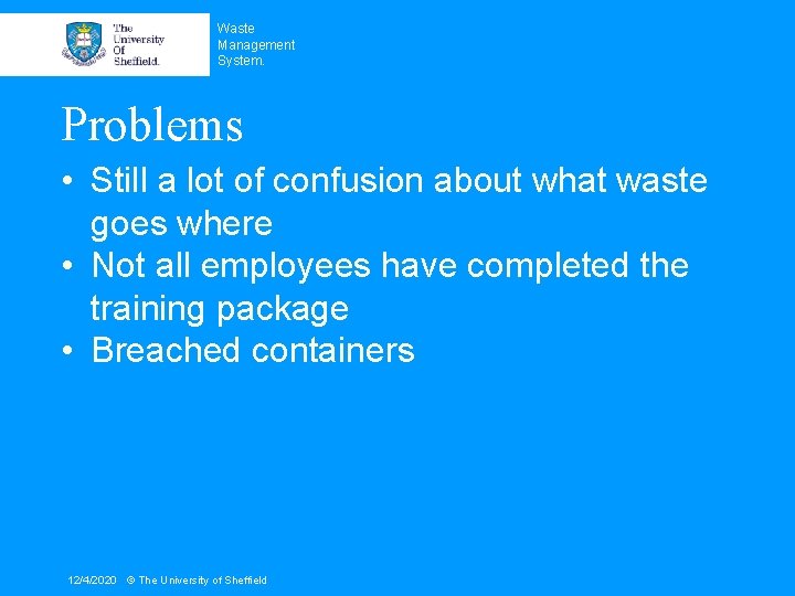 Waste Management System. Problems • Still a lot of confusion about what waste goes