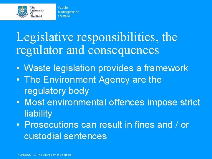 Waste Management System. Legislative responsibilities, the regulator and consequences • Waste legislation provides a