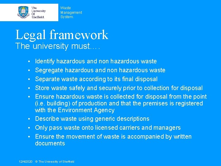 Waste Management System. Legal framework The university must…. • • • Identify hazardous and