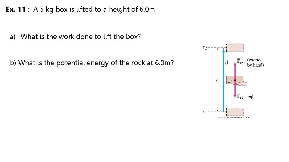 Ex. 11 : A 5 kg box is lifted to a height of 6.