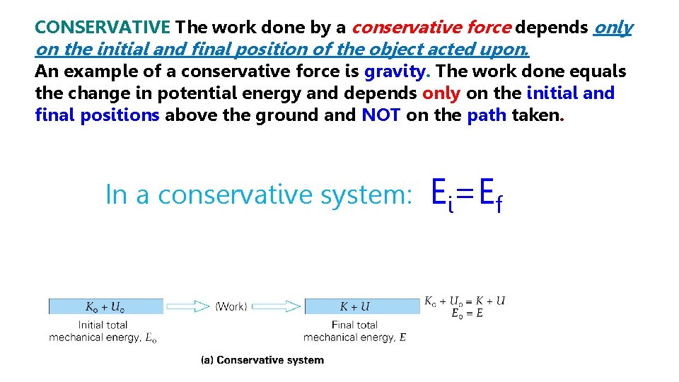 CONSERVATIVE The work done by a conservative force depends only on the initial and