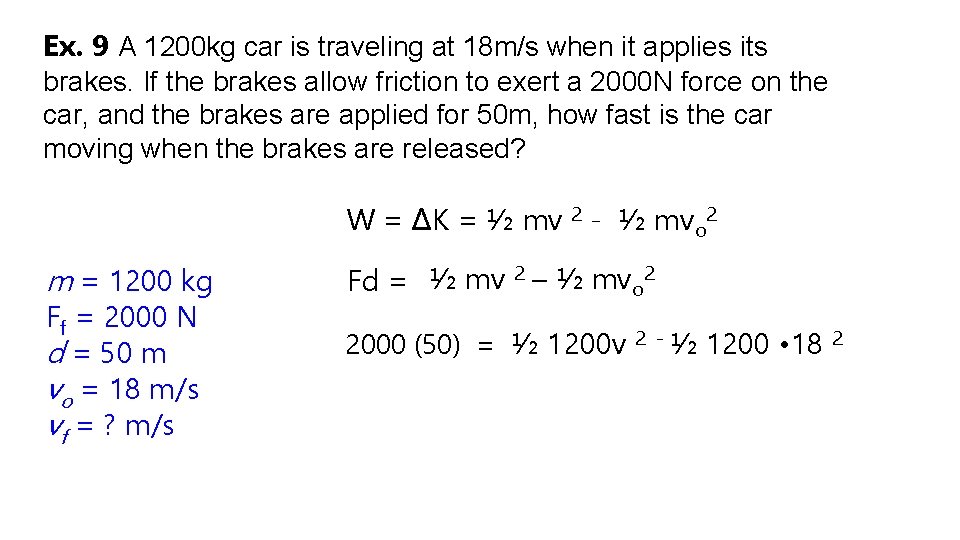 Ex. 9 A 1200 kg car is traveling at 18 m/s when it applies