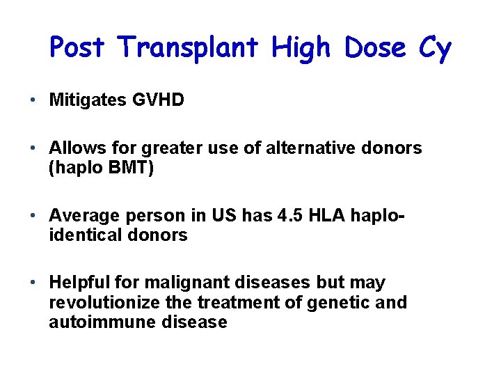 Post Transplant High Dose Cy • Mitigates GVHD • Allows for greater use of