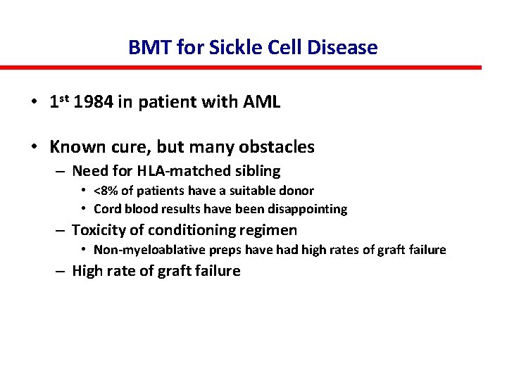 BMT for Sickle Cell Disease • 1 st 1984 in patient with AML •