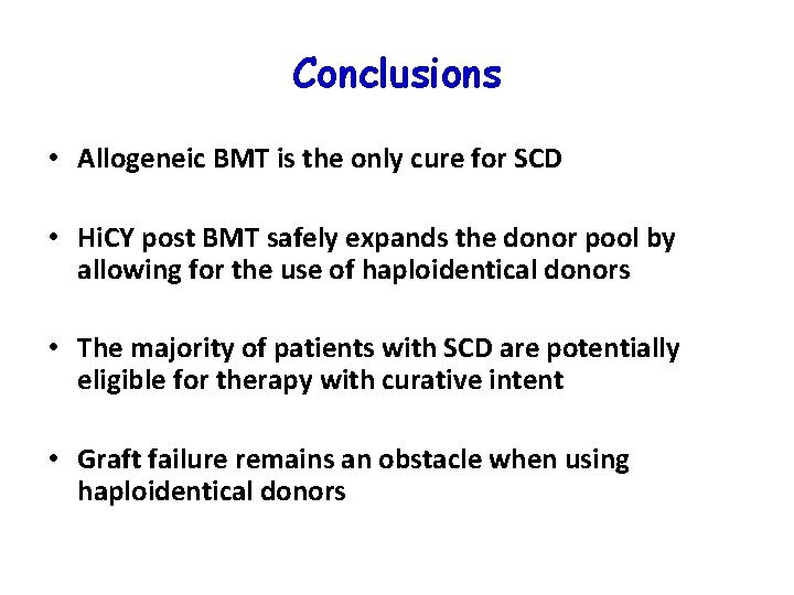 Conclusions • Allogeneic BMT is the only cure for SCD • Hi. CY post