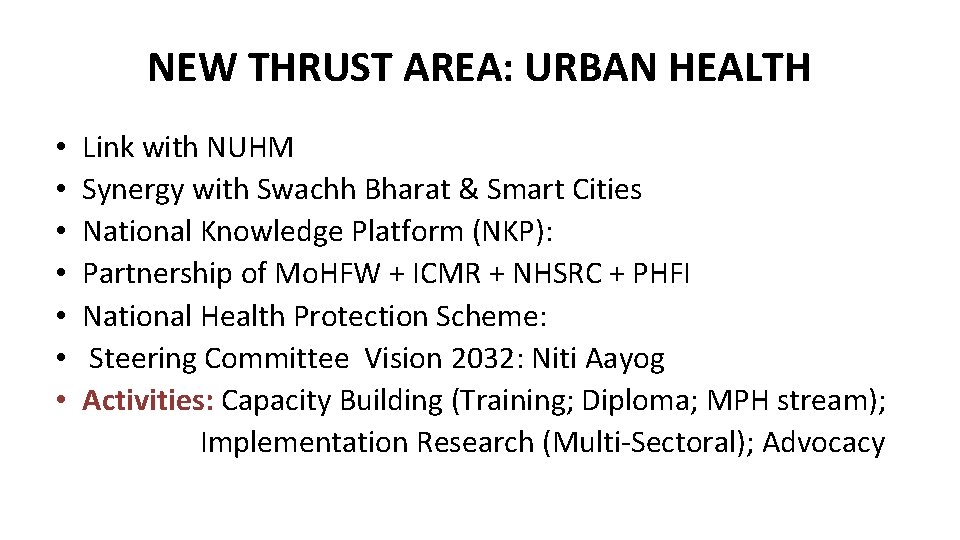 NEW THRUST AREA: URBAN HEALTH • • Link with NUHM Synergy with Swachh Bharat