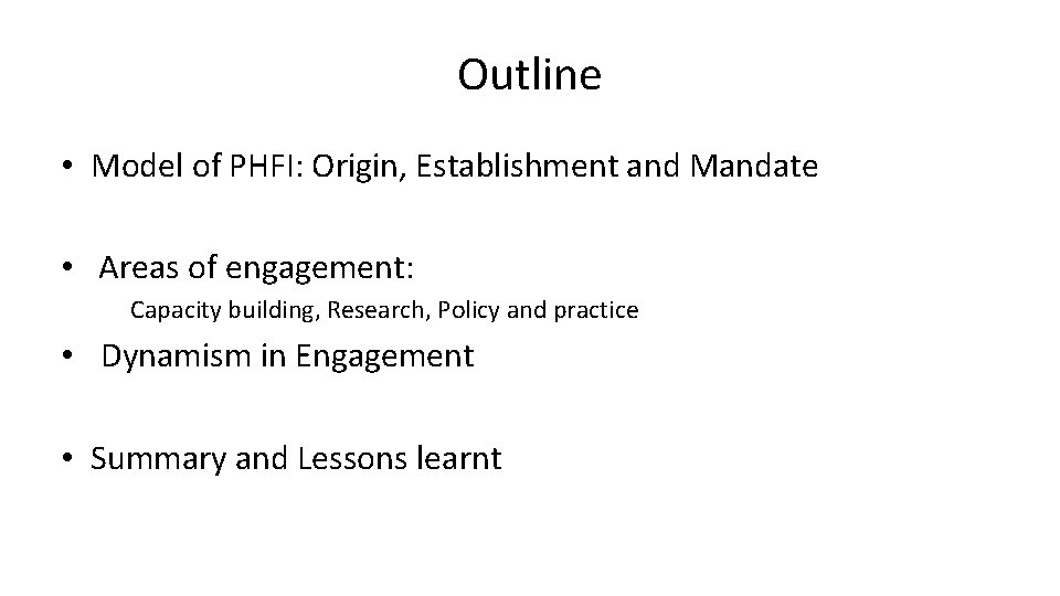 Outline • Model of PHFI: Origin, Establishment and Mandate • Areas of engagement: Capacity