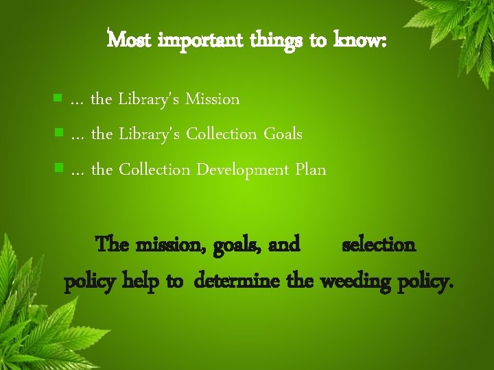 Most important things to know: … the Library's Mission … the Library's Collection Goals