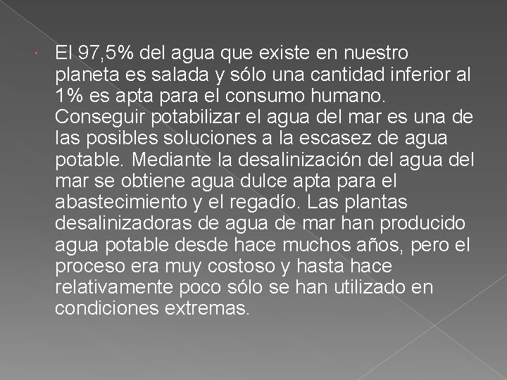  El 97, 5% del agua que existe en nuestro planeta es salada y