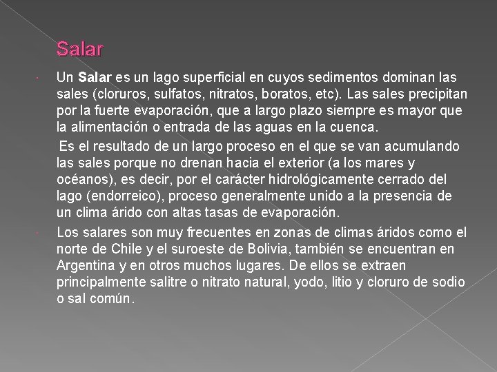 Salar Un Salar es un lago superficial en cuyos sedimentos dominan las sales (cloruros,