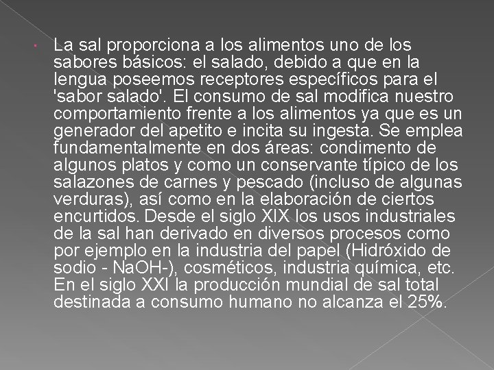  La sal proporciona a los alimentos uno de los sabores básicos: el salado,