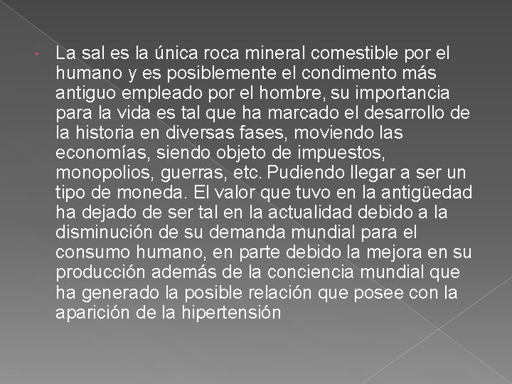  La sal es la única roca mineral comestible por el humano y es