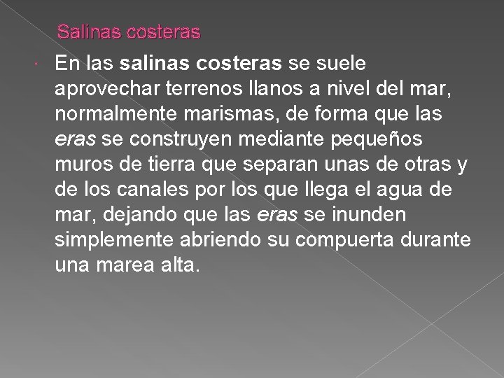 Salinas costeras En las salinas costeras se suele aprovechar terrenos llanos a nivel del