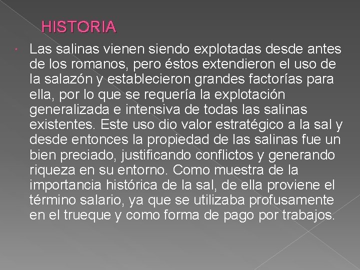 HISTORIA Las salinas vienen siendo explotadas desde antes de los romanos, pero éstos extendieron