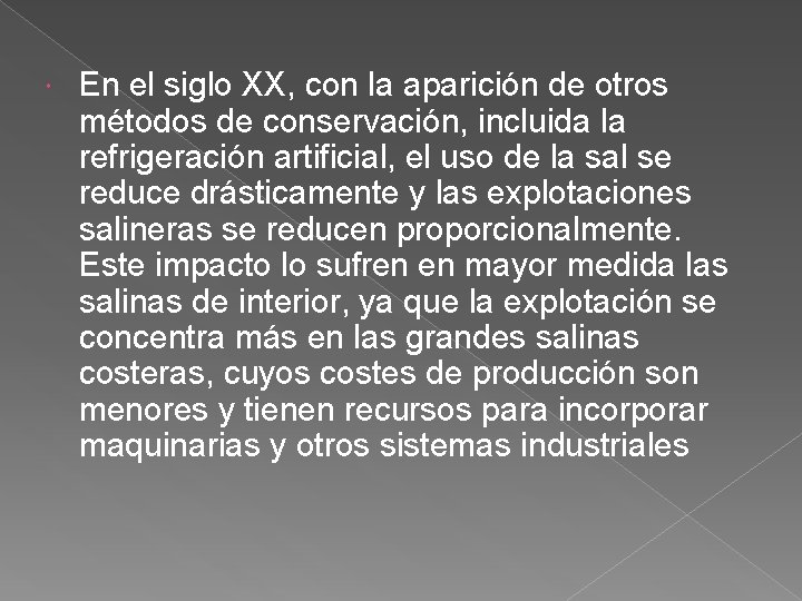  En el siglo XX, con la aparición de otros métodos de conservación, incluida