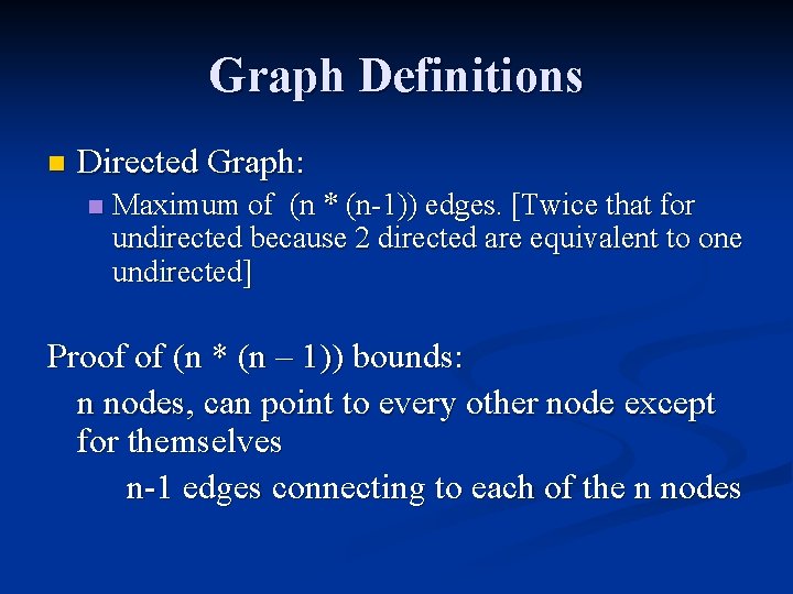 Graph Definitions n Directed Graph: n Maximum of (n * (n-1)) edges. [Twice that