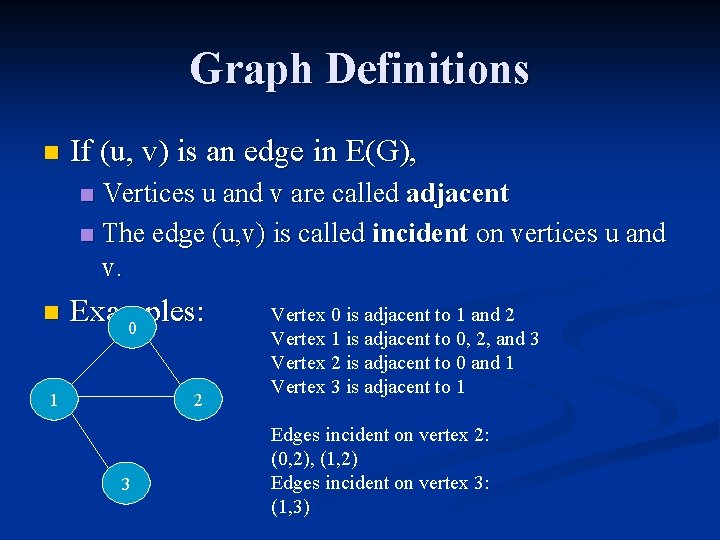 Graph Definitions n If (u, v) is an edge in E(G), Vertices u and