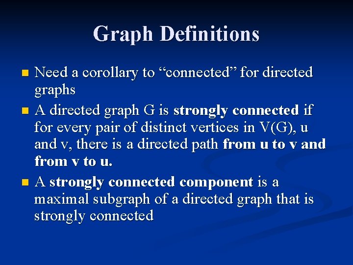 Graph Definitions Need a corollary to “connected” for directed graphs n A directed graph