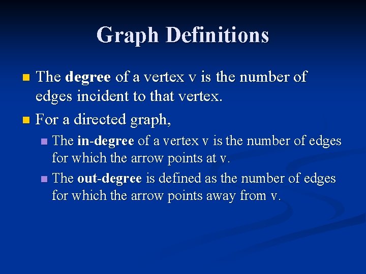 Graph Definitions The degree of a vertex v is the number of edges incident