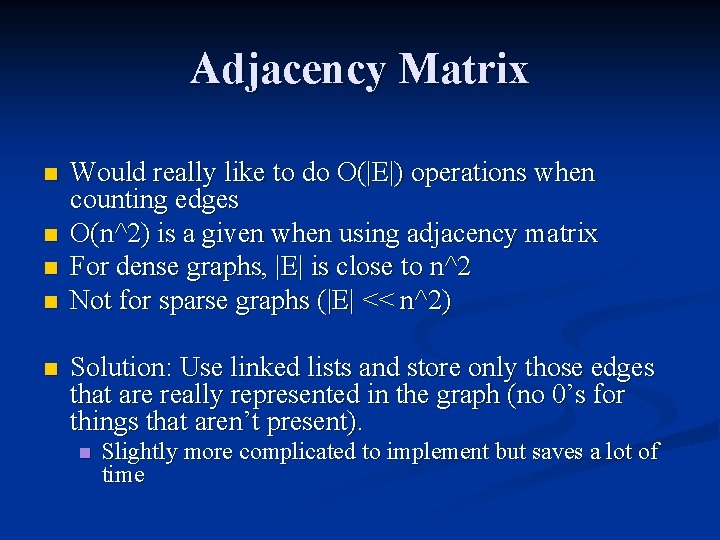 Adjacency Matrix n n n Would really like to do O(|E|) operations when counting