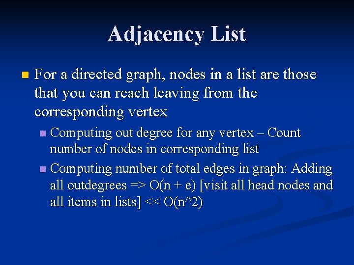 Adjacency List n For a directed graph, nodes in a list are those that