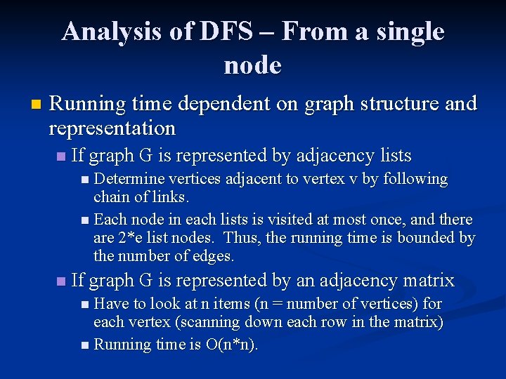 Analysis of DFS – From a single node n Running time dependent on graph