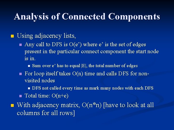Analysis of Connected Components n Using adjacency lists, n Any call to DFS is