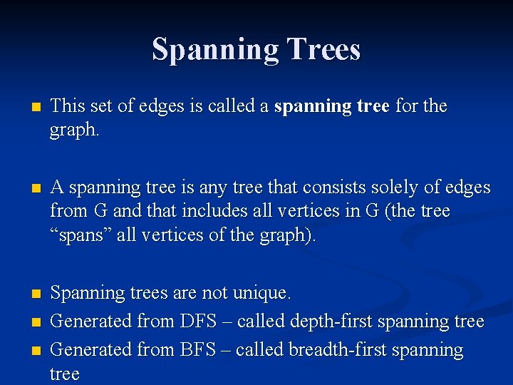 Spanning Trees n This set of edges is called a spanning tree for the
