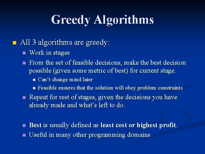 Greedy Algorithms n All 3 algorithms are greedy: n n Work in stages From