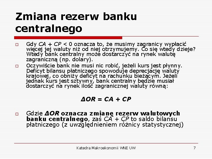 Zmiana rezerw banku centralnego o o Gdy CA + CP < 0 oznacza to,