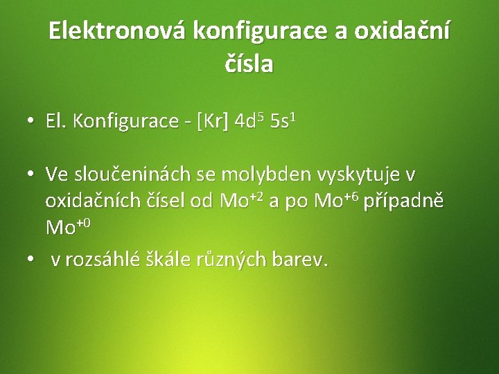 Elektronová konfigurace a oxidační čísla • El. Konfigurace - [Kr] 4 d 5 5