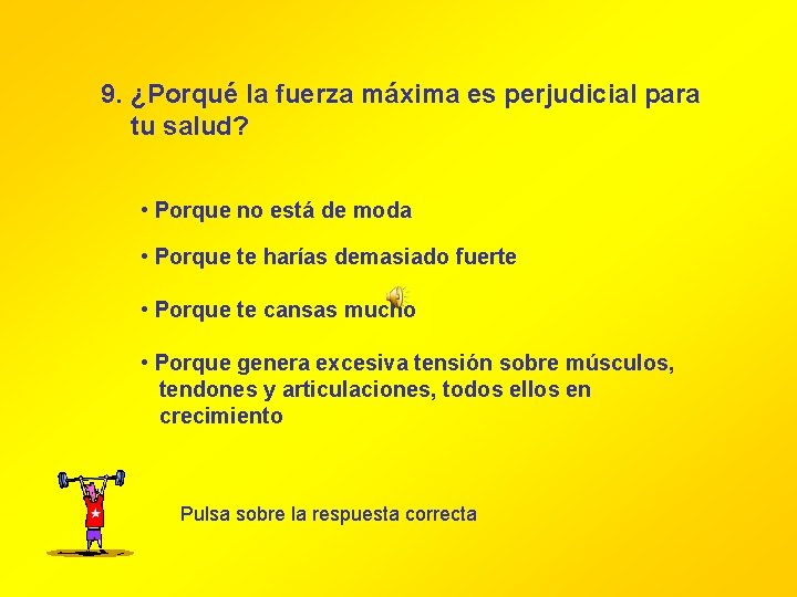 9. ¿Porqué la fuerza máxima es perjudicial para tu salud? • Porque no está