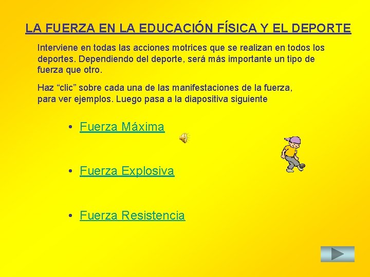 LA FUERZA EN LA EDUCACIÓN FÍSICA Y EL DEPORTE Interviene en todas las acciones