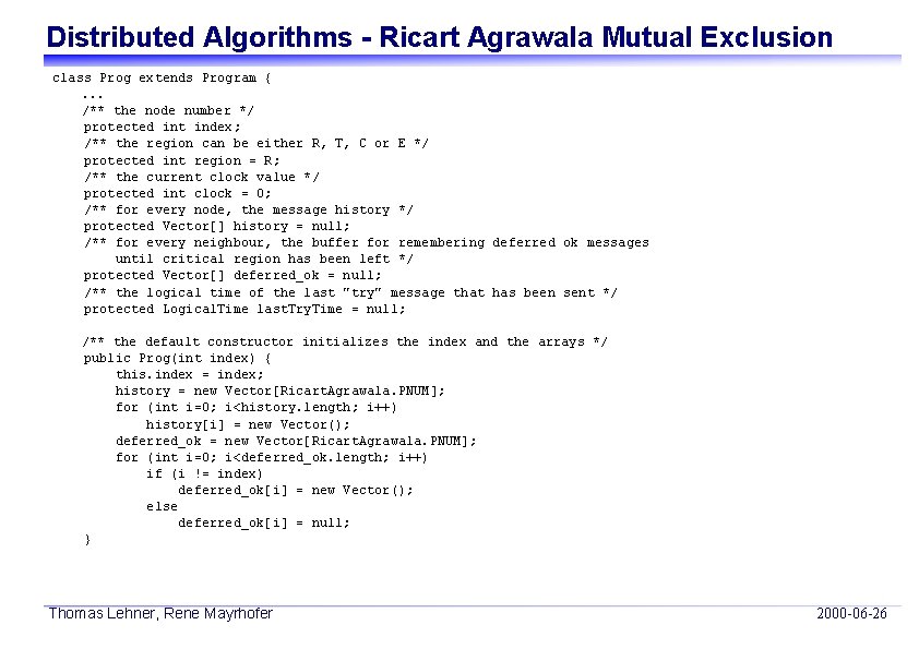 Distributed Algorithms - Ricart Agrawala Mutual Exclusion class Prog extends Program {. . .