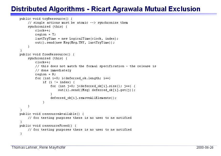 Distributed Algorithms - Ricart Agrawala Mutual Exclusion public void try. Ressource() { // single