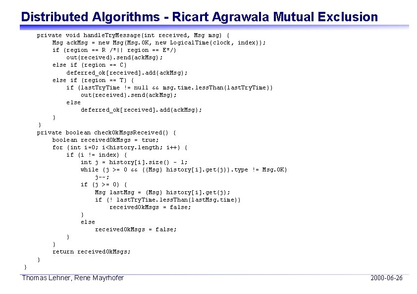 Distributed Algorithms - Ricart Agrawala Mutual Exclusion private void handle. Try. Message(int received, Msg
