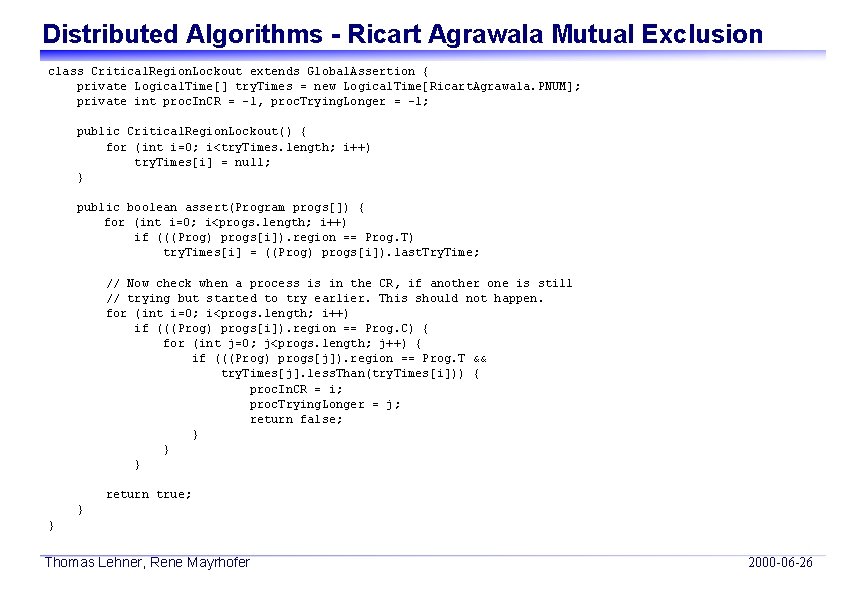 Distributed Algorithms - Ricart Agrawala Mutual Exclusion class Critical. Region. Lockout extends Global. Assertion