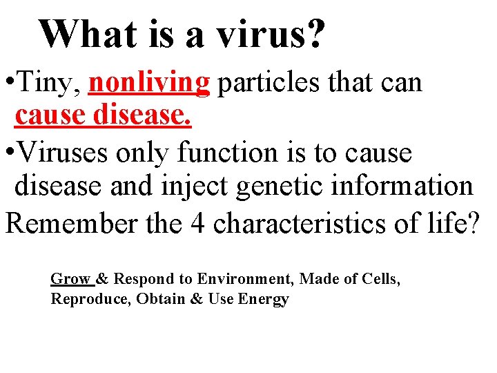 What is a virus? • Tiny, nonliving particles that can cause disease. • Viruses