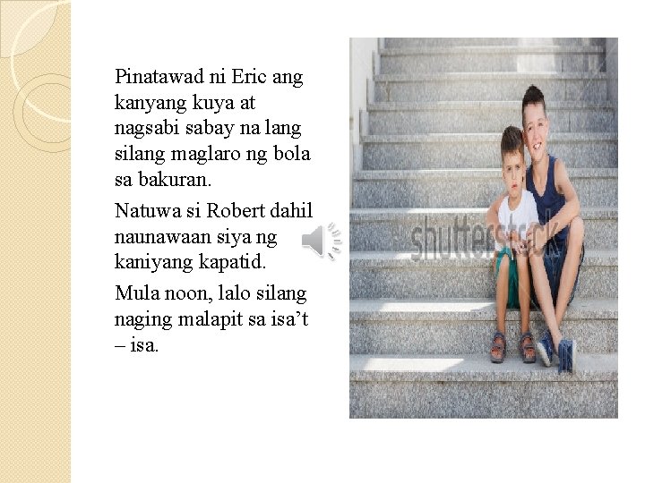 Pinatawad ni Eric ang kanyang kuya at nagsabi sabay na lang silang maglaro ng