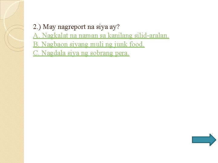 2. ) May nagreport na siya ay? A. Nagkalat na naman sa kanilang silid-aralan.