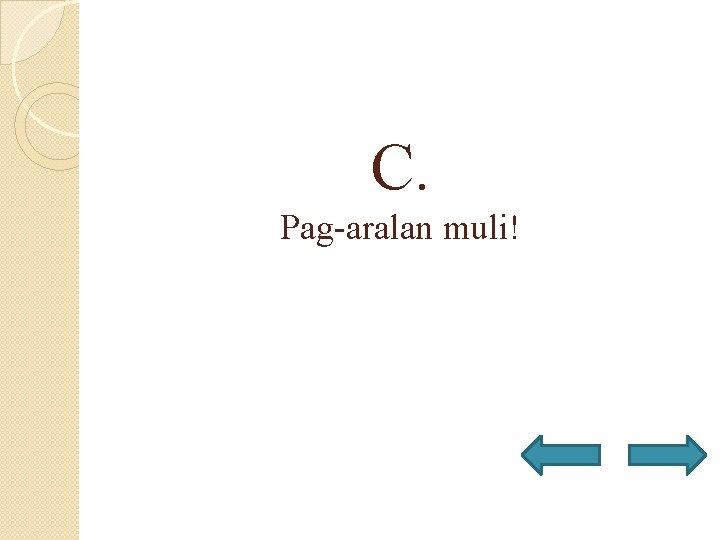 C. Pag-aralan muli! 