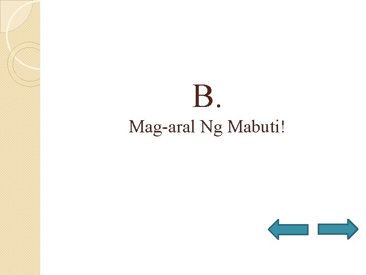 B. Mag-aral Ng Mabuti! 