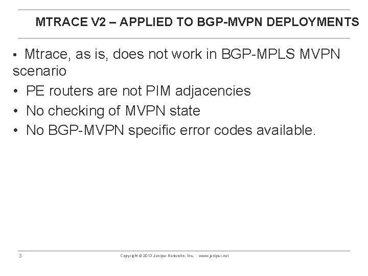 MTRACE V 2 – APPLIED TO BGP-MVPN DEPLOYMENTS • Mtrace, as is, does not